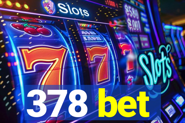 378 bet